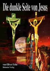 Cover des Buches Die dunkle Seite von Jesus aus dem Bohmeier Verlag. Dies ist das Cover des Buches Die dunkle Seite von Jesus, erschienen im Bohmeier Verlag.