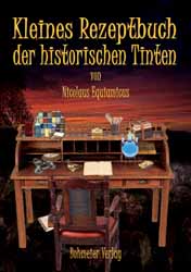 Cover des Buches Kleines Rezeptbuch der historischen Tinten aus dem Bohmeier Verlag. Dies ist das Cover des Buches Kleines Rezeptbuch der historischen Tinten, erschienen im Bohmeier Verlag.